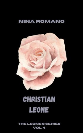 Nina Romano - The Leone's series Vol. 4. Christian Leone (2024)