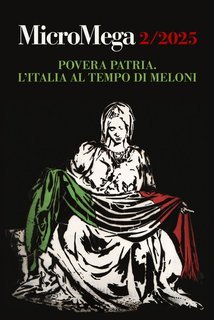 AA.VV. - Micromega 2/2025. Povera patria. L'Italia al tempo di Meloni (2025)