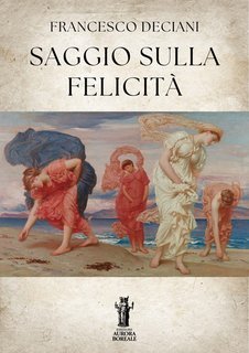 Francesco Deciani - Saggio sulla felicità (2025)