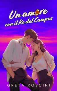 Greta Roscini - Un amore con il Re del Campus (2025)