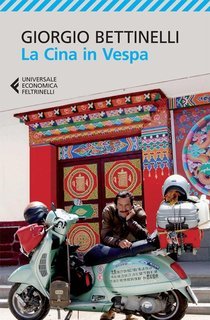 Giorgio Bettinelli - La Cina in Vespa (2013)