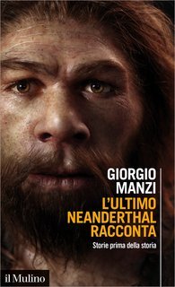 Giorgio Manzi - L'ultimo Neanderthal racconta (2021)