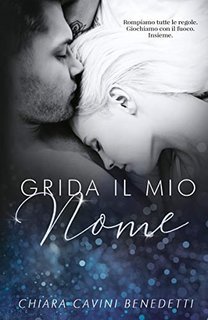 Chiara Cavini Benedetti - Grida il mio Nome (2020)