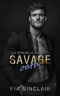 Pia Sinclair - La Famiglia Rosetti Vol. 2. Savage Oath (2025)