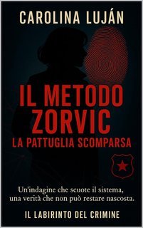 Carolina Luján - Il metodo Zorvic. La pattuglia scomparsa (2025)