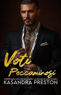Kasandra Preston - Voti Peccaminosi. Intrappolata con il Re della Mafia (2025)