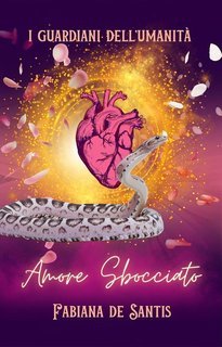 Fabiana De Santis - I Guardiani dell'umanità Vol. 6. Amore Sbocciato (2025)