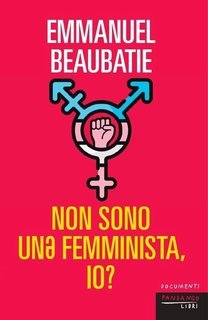 Emmanuel Beaubatie - Non sono unə femminista, io? (2025)