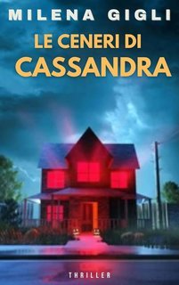 Milena Gigli - Il lato oscuro del crimine Vol. 1. Le ceneri di Cassandra (2025)