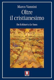 Marco Vannini - Oltre il cristianesimo. Da Eckhart a Le Saux (2025)