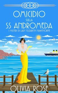 Olivia Rose - I misteri di Lady Elizabeth Hawthorne Vol. 1. Omicidio sulla SS Andromeda (2025)