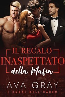 Ava Gray - I Cuori dell'Harem Vol. 5. Il Regalo Inaspettato della Mafia (2025)