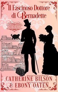 Catherine Bilson, Ebony Oaten - Le Belle della Libreria Vol. 4 . Il Fascinoso Dottore di Bernadette (2025)