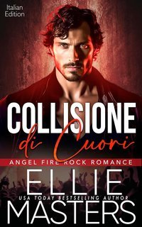 Ellie Masters - Angel Fire Rock Romance Vol. 3. Collisione di Cuori (2025)