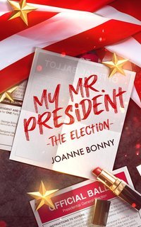 Joanne Bonny - My Mister President. The Election (2025)
