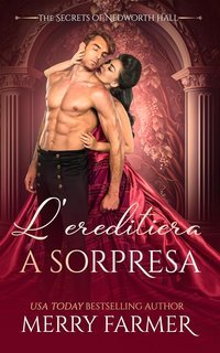 Merry Farmer - I segreti di Nedworth Hall Vol. 3. L'ereditiera a sorpresa (2025)