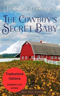 Jessie Gussman - Sweet Water Ranch Vol. 2. Il Bambino Segreto del Cowboy (2025)