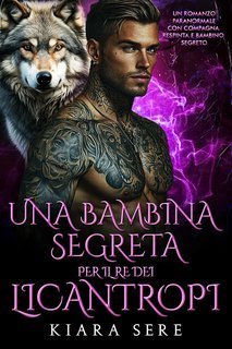 Kiara Sere - Una Bambina Segreta per il Re dei Licantropi (2025)