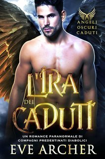 Eve Archer - Angeli Oscuri Caduti Vol. 3. L’ira dei Caduti (2025)