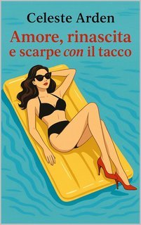 Celeste Arden - Amore, rinascita e scarpe con il tacco (2025)