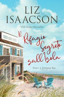 Liz Isaacson - Amori a Getaway Bay Vol. 3. Il Rifugio Segreto sull’Isola (2025)