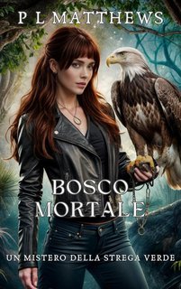 P L Matthews - I Misteri della Strega Verde. Bosco Mortale (2025)