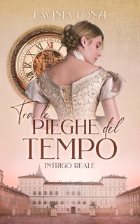 Lavinia Fonzi - Tra le pieghe del tempo Vol.2. Intrigo Reale (2025)