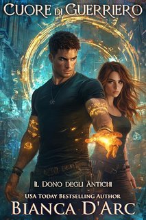 Bianca D'Arc - Il dono degli antichi. Cuore di Guerriero (2025)