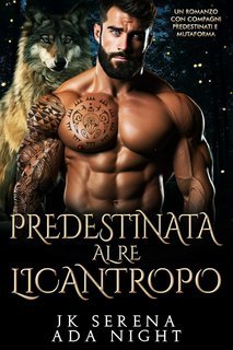 JK Serena, Ada Night - I Re Alfa Proibiti Vol. 15. Predestinata al Re Licantropo (2025)