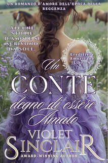 Violet Sinclair - Ereditiere Americane Vol. 4. Un Conte Degno di Essere Amato (2025)