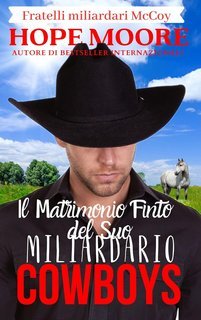 Hope Moore - Fratelli miliardari McCoy Vol. 1. Il Finto Matrimonio del suo Cowboy Miliardario (2025)