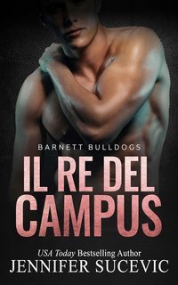 Jennifer Sucevic - Serie Barnett Bulldogs Vol. 1. Il Re Del Campus (2025)