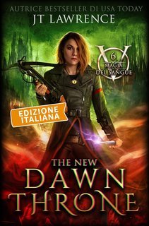 JT Lawrence - Magia del sangue Vol. 6. The New Dawn Throne (2025)
