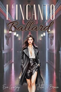 Eva Gonzay, Julia C. Brown - L'incanto Ballard (2025)