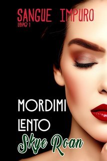Skye Roan - Sangue Impuro Vol. 1. Mordimi Lento (2025)