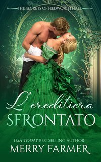 Merry Farmer - I segreti di Nedworth Hall Vol. 1. L’ereditiera sfrontata (2025)
