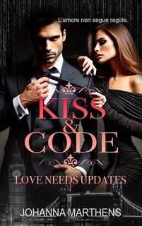 Johanna Marthens - Kiss&Code. Love Needs Updates. L'amore non segue regole (2025)
