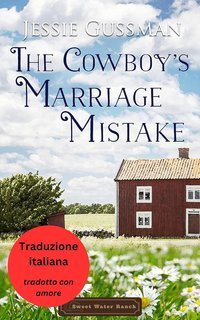 Jessie Gussman - Sweet Water Ranch Vol. 11. L'errore matrimoniale del cowboy (2025)