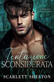 Scarlett Shelton - Studiosi Peccaminosi Vol. 2. Tentazione Sconsiderata (2025)