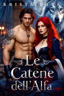 Krista Lark - Le Pretese dell’Alfa Rifiutato Vol 3. Le Catene dell'Alfa (2025)