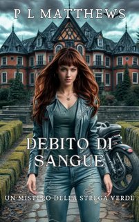 P L Matthews - I Misteri della Strega Verde Vol. 3. Debito di Sangue (2025)