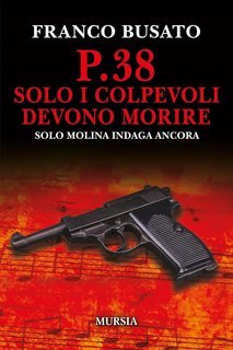 Franco Busato - P.38. Solo i colpevoli devono morire. Solo Molina indaga ancora (2025)