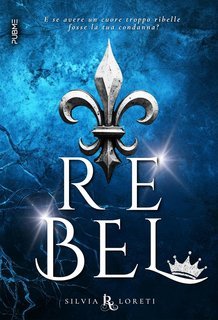 Silvia Loreti - Rebel. Scegli sempre il cuore (2025)