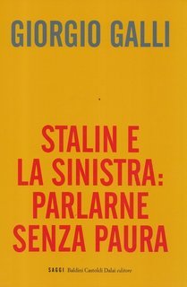 Giorgio Galli - Stalin e la sinistra, parlarne senza paura (2009)