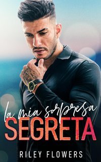 Riley Flowers - La mia sorpresa segreta (2025)