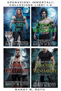 Mandy M. Roth - Operazioni Immortali. Collezione Libri 1-4 (2025)