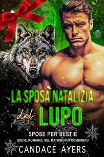 Candace Ayers  - Spose Per Bestie. Lupi Vol. 5. La Sposa Natalizia del Lupo (2025)