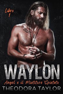 Theodora Taylor - MC Spietati Vol. 1. Waylon. Angel e il Mietitore Spietato (2025)