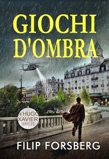 Filip Forsberg - Un Hugo Xavier series Vol. 2. Giochi d'Ombra (2025)