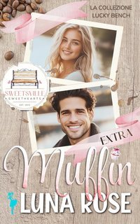 Luna Rose - Dolci innamorati Vol. 1. Extra Muffin. La collezione Lucky Bench (2025)
